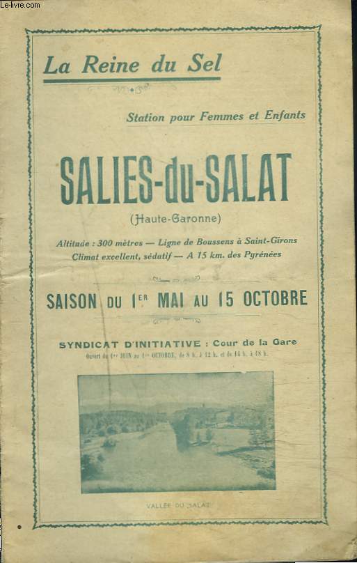 LA REINE DU SEL. STATION POUR FEMMES ET ENFANTS. SALIES-DU-SALAT (HAUTE-GARONNE). SAISON DU 1er MAI AU 1er OCTOBRE.