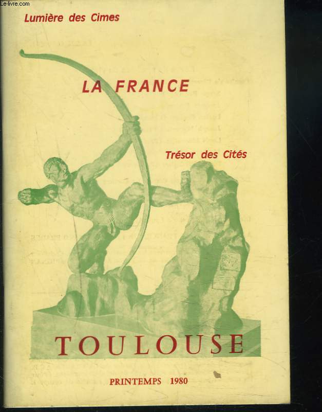 LUMIERES DES CIMES. LA FRANCE. TRESOR DES CITES. N7, PRINTEMPS 1980. TOULOUSE.