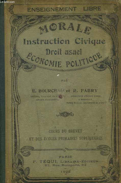 MORALE. INSTRUCTION CIVIQUE. DROIT USUEL. ECONOMIE POLITIQUE. COURS DU BREVET ET DES ECOLES PRIMAIRES SUPERIEURES.