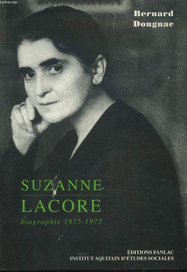 SUZANNE LACORE. BIOGRAPHIE 1875-1975.