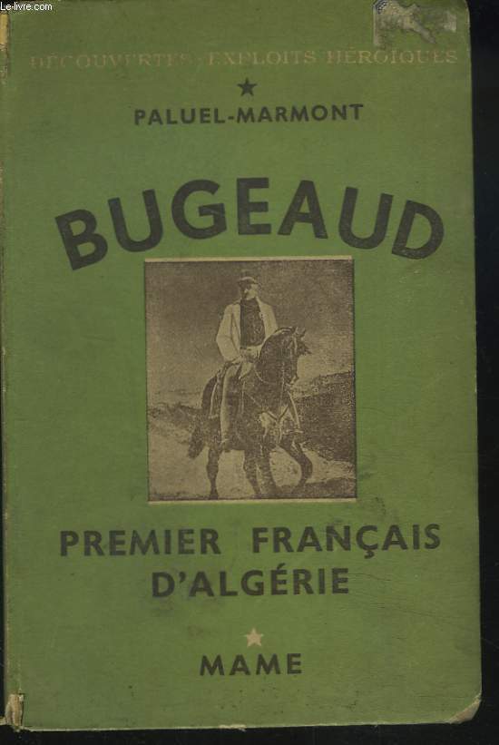 BUGEAUD. PREMIER FRANCAIS D'ALGERIE.