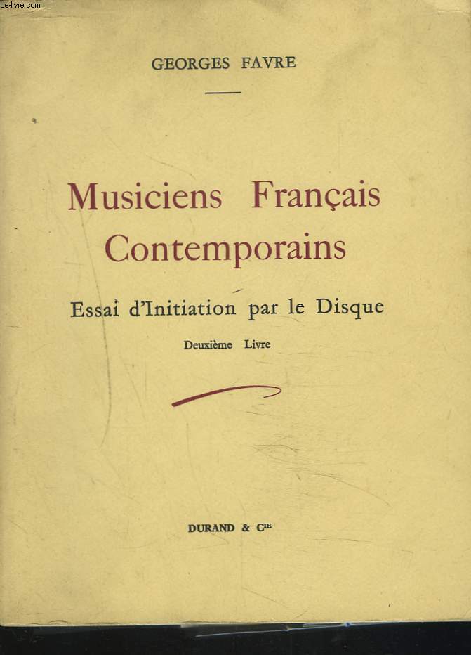 MUSICIENS FRANCAIS CONTEMPORAINS. ESSAI D'INITIATION PAR LE DISQUE. 2e LIVRE.