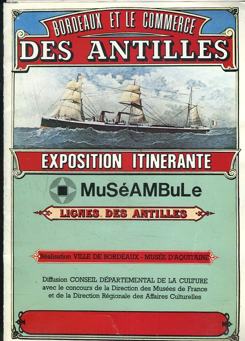 BORDEAUX ET LE COMMERCE DES ANTILLES. EXPOSITION ITINERANTE MUSEAMBULE. DOSSIER PEDAGOGIQUE A L'USAGE DES ENSEIGNANTS.