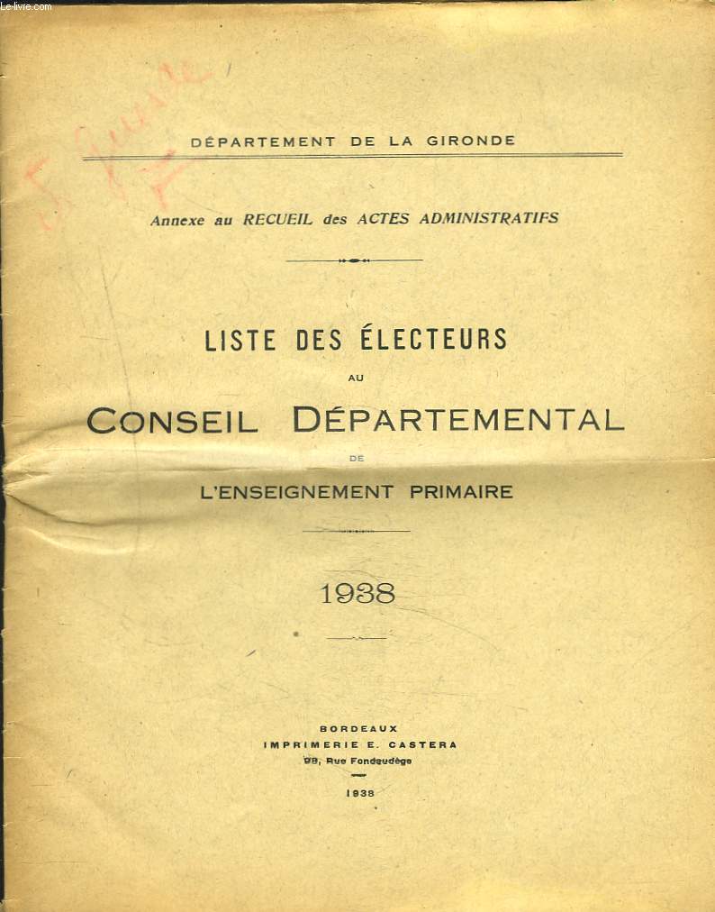 LISTE DES ELECTEURS DU CONSEIL DEPARTEMENTAL DE L'ENSEIGNEMENT PRIMAIRE. DEPARTEMENT DE LA GIRONDE. ANNEXE AU RECUEIL DES ACTES ADMINISTRATIFS.