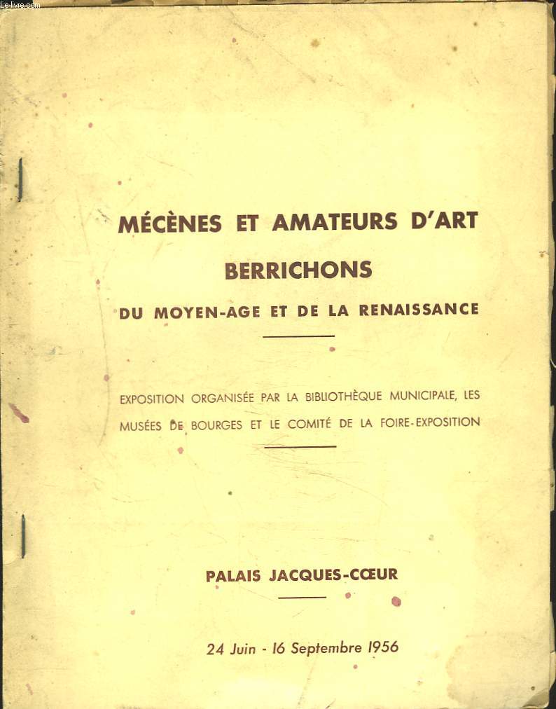 MECENES ET AMATEURS D'ART BERRICHONS, DU MOYEN-AGE ET DE LA RENAISSANCE. 24 JUIN-16 SEPTEMBRE 1956.