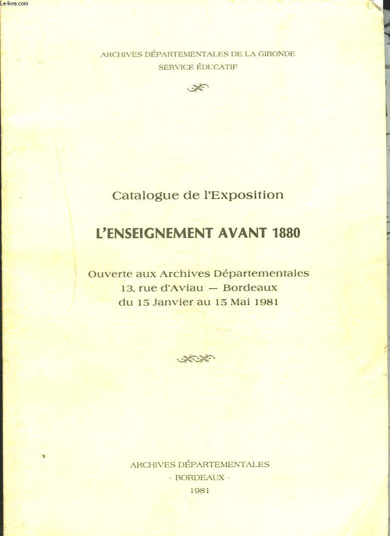 CATALOGUE DE L'EXPOSITION L'ENSEIGNEMENT AVANT 1880. Ouverte aux archives dpartementales du 15 janvier au 15 mai 1981.