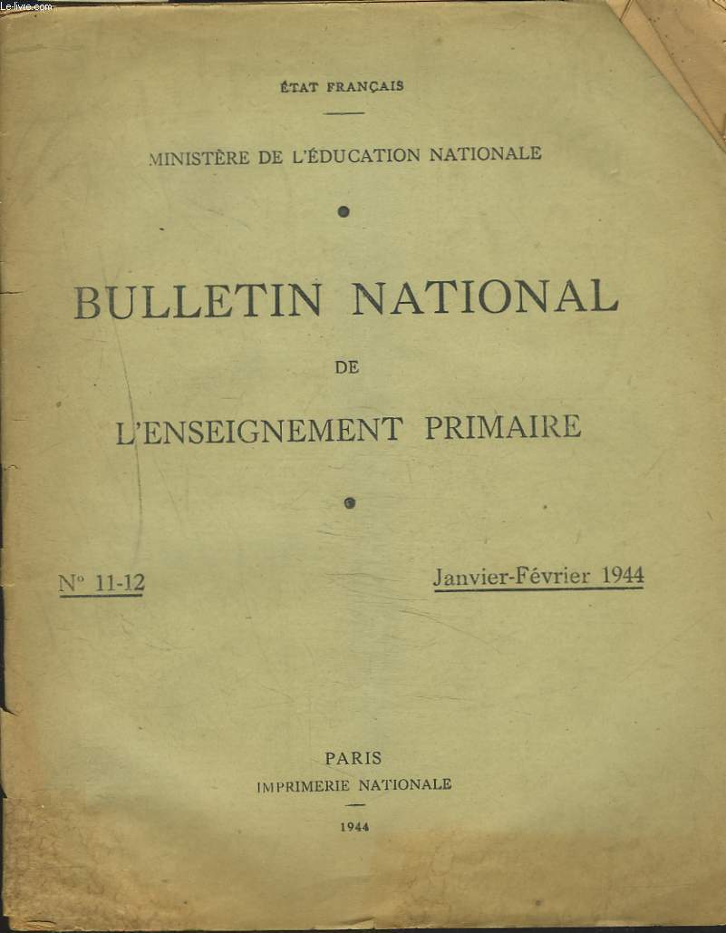 BULLETIN NATIONAL DE L'ENSEIGNEMENT PRIMAIRE N11-12, JANVIER-FEVRIER 1944. ELOGE DE L'IGNORANCE par ABEL BONNARD / COMMENT ASSURER LE SUCCES DES OEUVRES COMPLEMENTAIRES DE L'ECOLE ? / LE JARDIN PUBLIC DU PORTEL / LE DESSIN INDUSTRIEL DANS LES PROGRAMMES