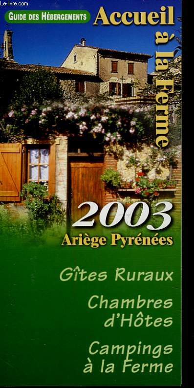 ACCUEIL A LA FERME. 2003. ARIEGE PYRENEES. GTES RURAUX, CHAMBRE D'HTES, CAMPING A LA FERME.