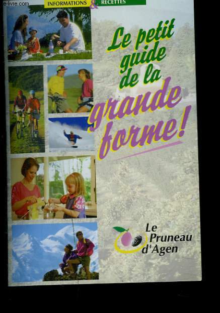 LE PETIT GUIDE DE LA GRANDE FORME. INFORMATIONS ET RECETTES.