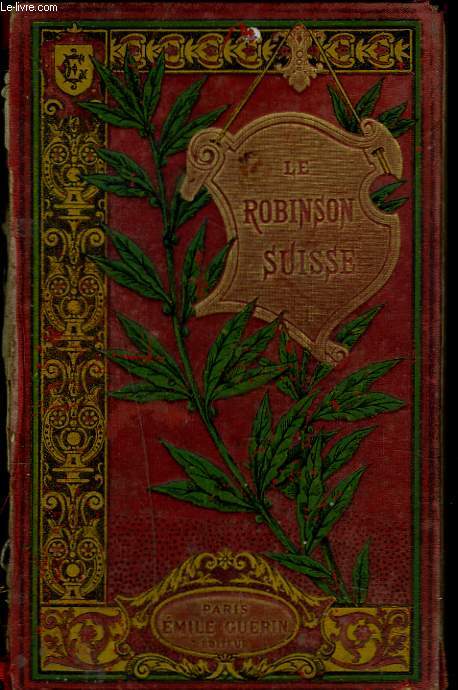LE ROBINSON SUISSE. HISTOIRE D'UNE FAMILLE SUISSE NAUFRAGEE