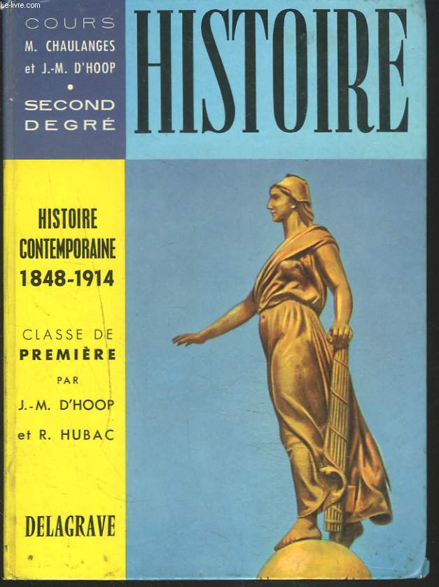 HISTOIRE, SEGOND DEGRE. HISTOIRE CONTEMPORAINE 1848-1914. CLASSE DE PREMIERE.