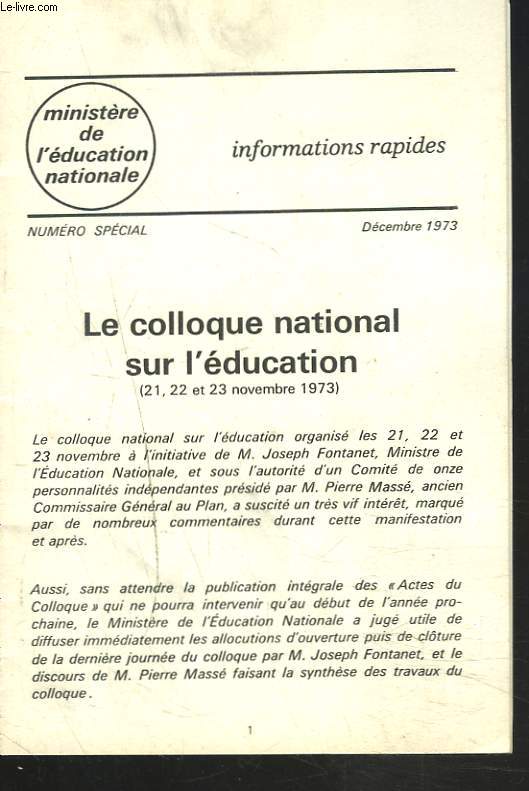 MINISTERE DE L'EDUCATION NATIONALE, INFORMATION RAPIDE, N SPECIAL DECEMBRE 1973. LE COLLOQUE NATIONAL SUR L'EDUCATION (21-23 NOVEMBRE 1973).