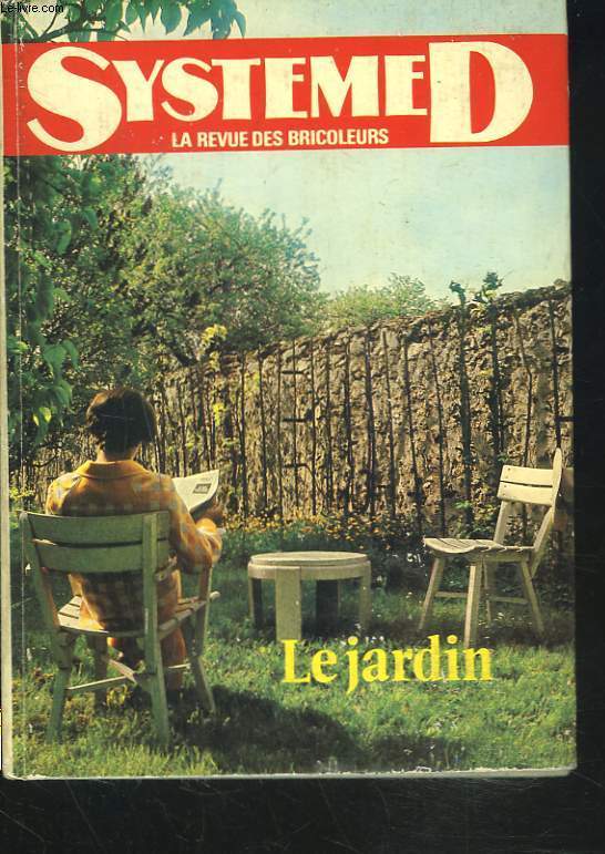 SYSTEME D. LA REVUE DES BRICOLEURS. LE JARDIN