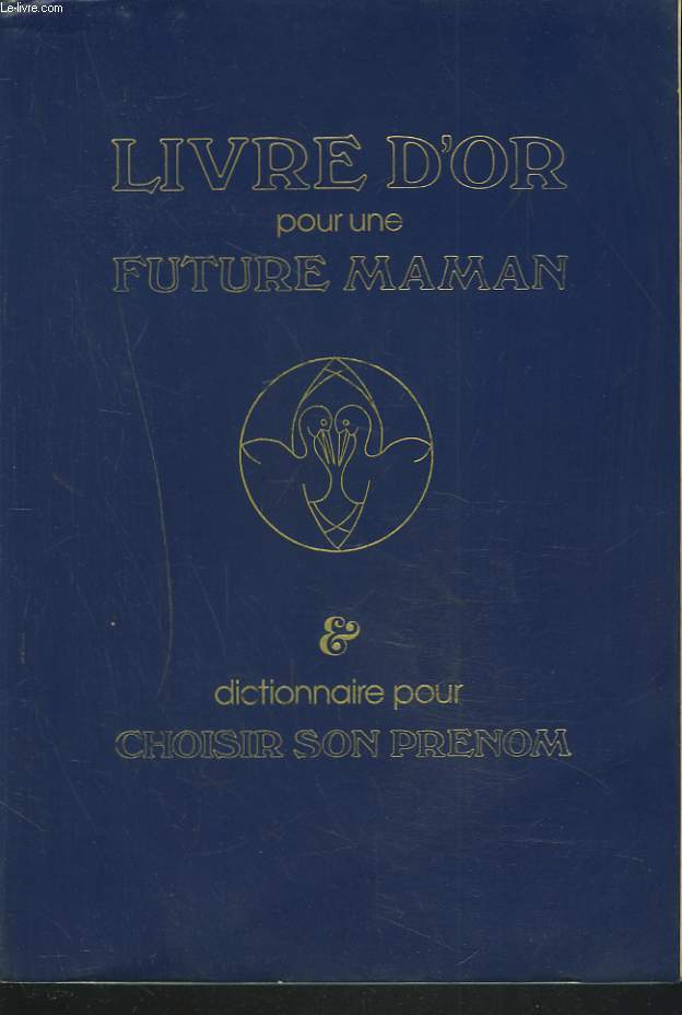 LIVRE D'OR POUR UNE FUTURE MAMAN et DICTIONNAIRE POUR CHOISIR SON PRENOM.