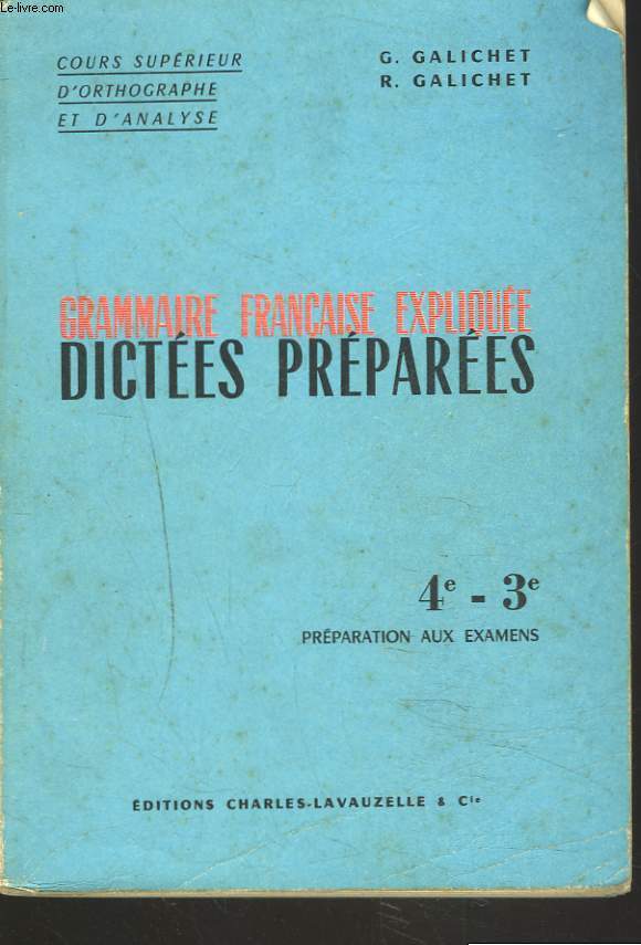 GRAMMAIRE FRANCAISE EXPLIQUEE, DICTEES PREPAREES. 4e, 3e. PREPARATION AUX EXAMENS.