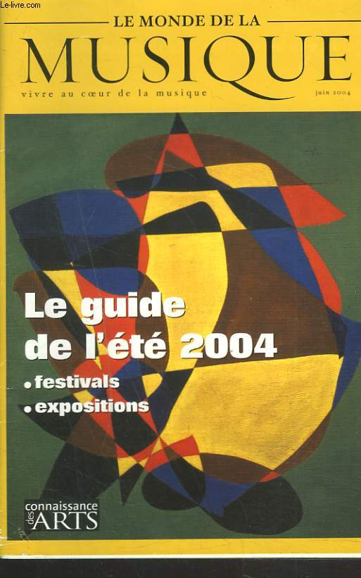 LE MONDE DE LA MUSIQUE, VIVRE AU COEUR DE LA MUSIQUE, JUIN 2004. LE GUIDE DE L'ETE 2004. FESTIVALS, EXPOSITIONS.