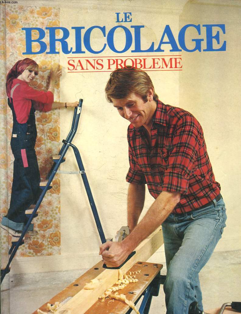 LE BRICOLAGE SANS PROBLEME