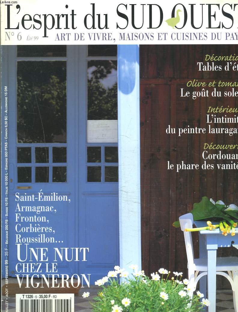 L'ESPRIT DU SUD OUEST, ART DE VIVRE, MAISONS ET CUISINES DU PAYS N6, JUILLET-SEPT 1999. UNE NUIT CHEZ LE VIGNERON, SAINT-EMILION, ARMAGNAC, FRONTON, CORBIERES, ROUSSILLON / OLIVE ET TOMATES, LE GOT DU SOLEIL / L'INTIMITE DU PEINTRE LAURAGAIS / CORDOUAN