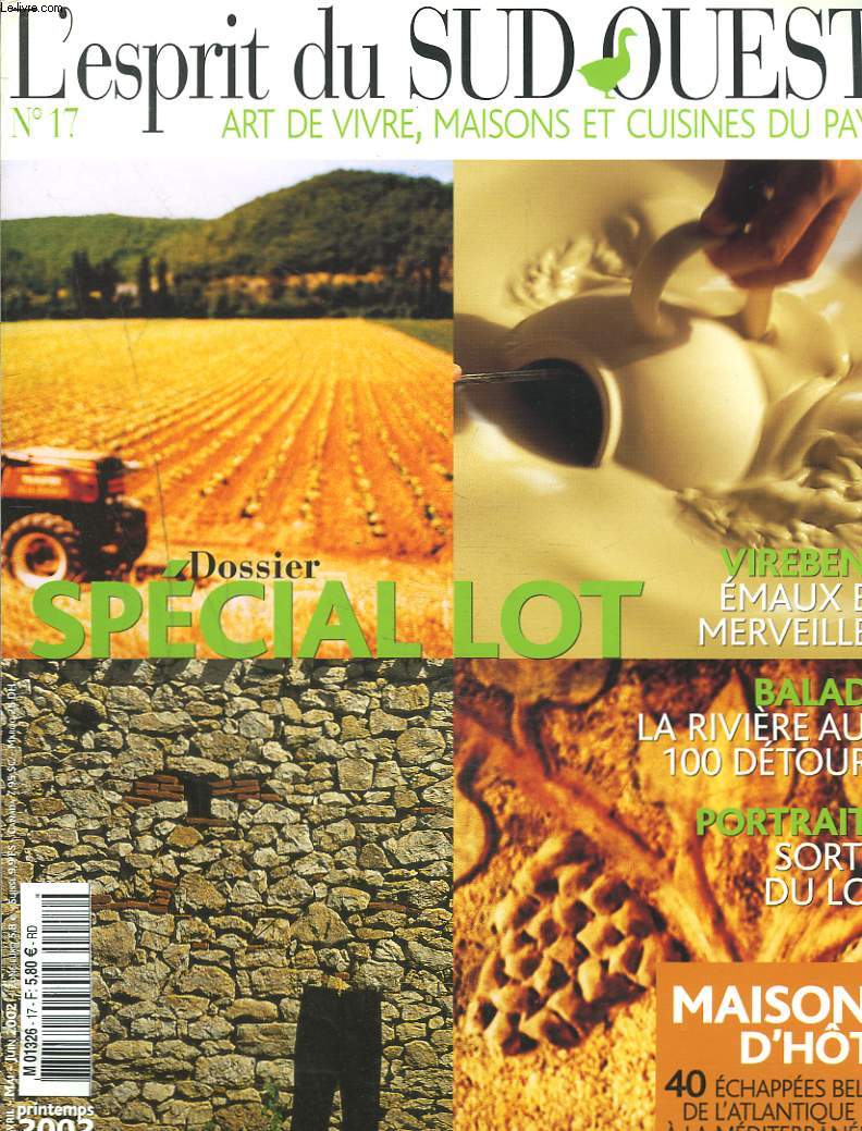 L'ESPRIT DU SUD OUEST, ART DE VIVRE, MAISONS ET CUISINES DU PAYS N17, PRINTEMPS 2002. DOSSIER MAISONS D'HOTES / LE LOT, ON DIRAIT LE SUD / RECETTE ROUGE BRAISE / VIREBENT, EMAUX ET MERVEILLES / ...