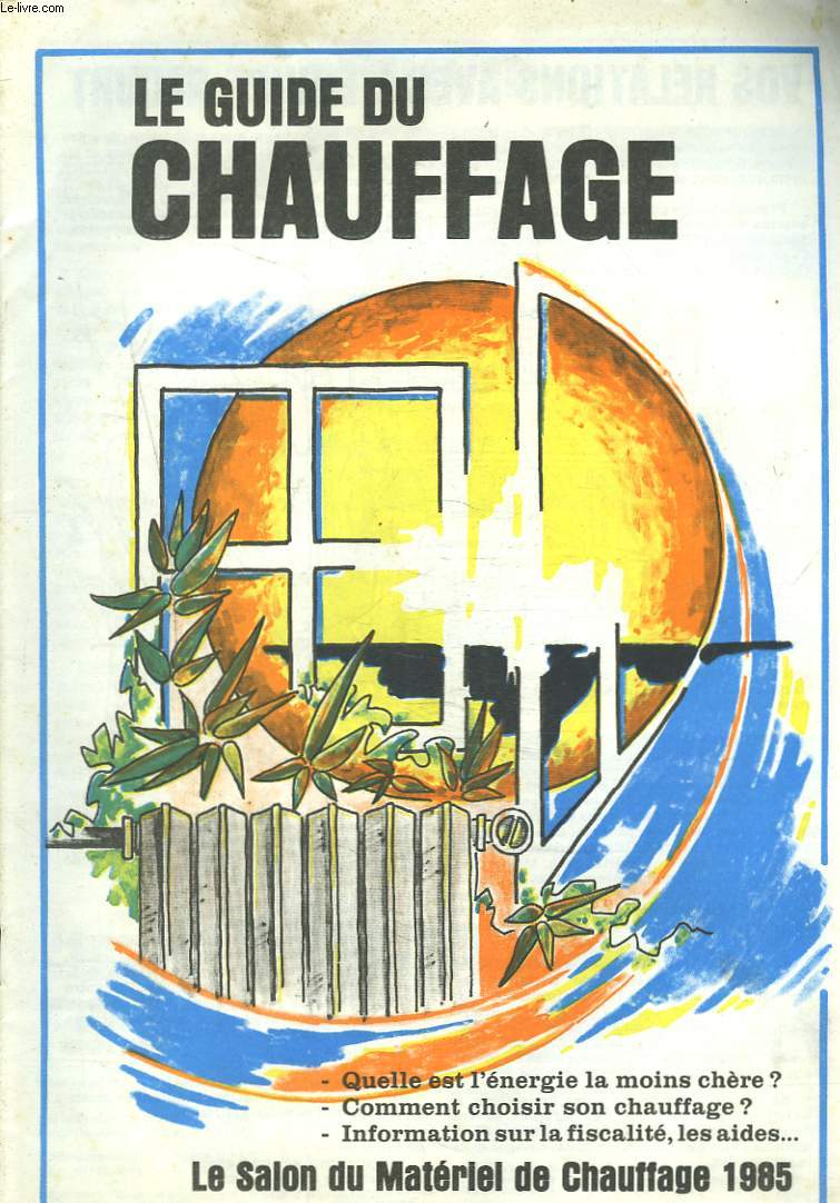 LE GUIDE DU CHAUFFAGE. LE SALON DU MATERIEL DE CHAUFFAGE 1985.