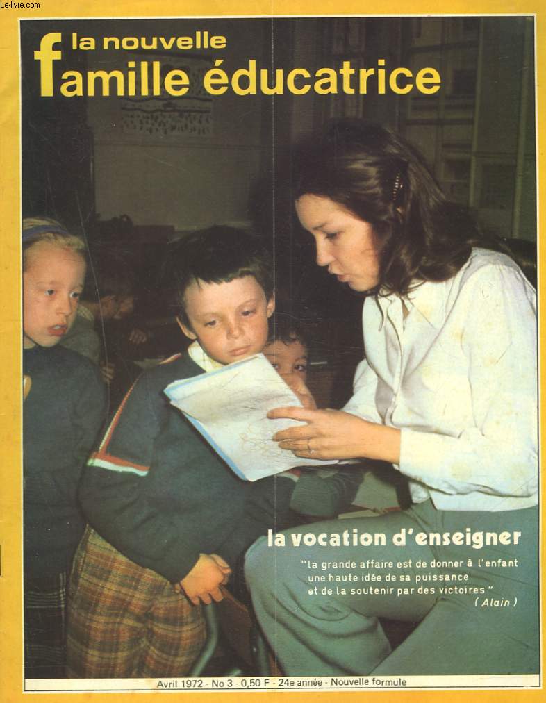 LA NOUVELLE FAMILLE EDUCATRICE N°3, AVRIL 1972. LA VOCATION D'ENSEIGNER / MORT SOUS PONCE PILATE/ L'ENFANT ET LA NATURE par FRANCOISE DESTANG / LIVRE DE GILBERT CESBRONG / ...