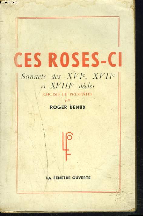 CES ROSES-CI. SONNETS DES XVIe, XVIIe et XVIIIe SIECLES.