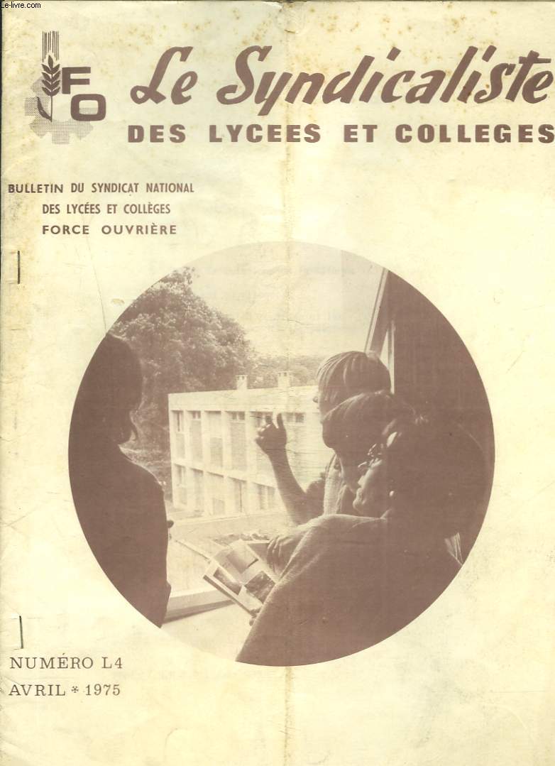 LE SYNDICALISTE DES LYCEES ET COLLEGES, BULLETIN DU SYNDICAT NATIONAL DES LYCEES ET COLLEGES FORCE OUVRIERE NL4, AVRIL 1975.