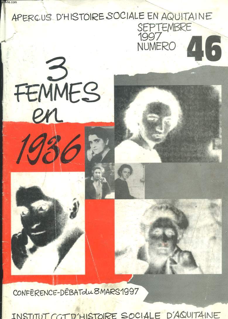 APERCUS D'HISTOIRE SOCIALE EN AQUITAINE N46, SEPTAMBRE 1997. 3 FEMMES EN 1936 / CONFERENCE DEBAT DU 8 MARS 1997.