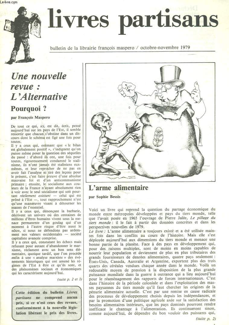 LIVRES PARTISANS, BULLETIN DES EDITIONS FRANCOIS MASPERO, OCTOBRE-NOVEMBRE 1979. UNE NOUVELLE REVUE : L'ALTERNATIVE par FRANCOIS MASPERO / L'ARME ALIMENTAIRE par SOPHIE BESSIS / L'USINE ET LA VIE par D. BLEITRACH ET ALAIN CHENU / ...