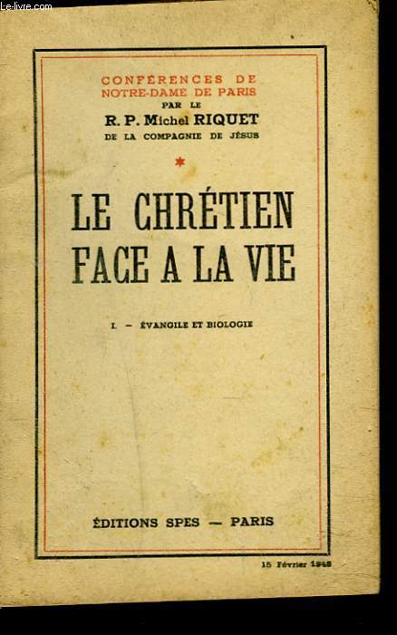 LE CHRETIEN FACE A LA VIE. I. EVANGILE ET BIOLOGIE.