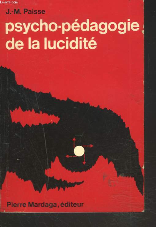 PSYCHO-PEDAGOGIE DE LA LUCIDITE