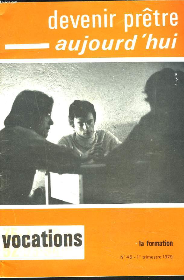 DEVENIR PRTRE AUJOURD'HUI. VOCATIONS N45, 1er TRIM. 1979. LA FORMATION.