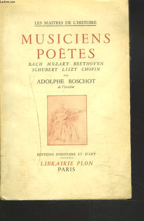 MUSICIENS POETES. BACH, BEETHOVEN, SCHUBERT, LISZT, CHOPIN.