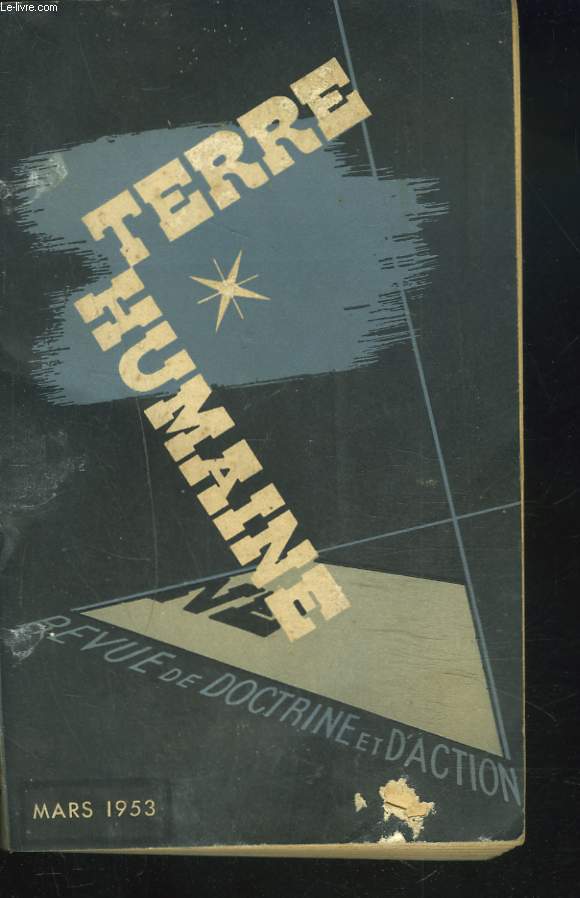 TERRE HUMAINE. REVUE DE DOCTRINE ET D'ACTION N27, 3e ANNEE, MARS 1953. GEORGES HOURDIN : L'AFFAIRE FINALY/ PIERRE DEBRAY : LA FIN D'ELUARD OU LE SILENCE A HAUTE VOIX / STANISLAS FULET, L4ART DU CUBISME ou L'ORDRE TRAVESTI / ...