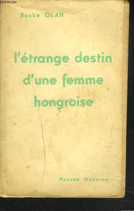 L'ETRANGE DESTIN D'UNE FEMME HONGROISE.