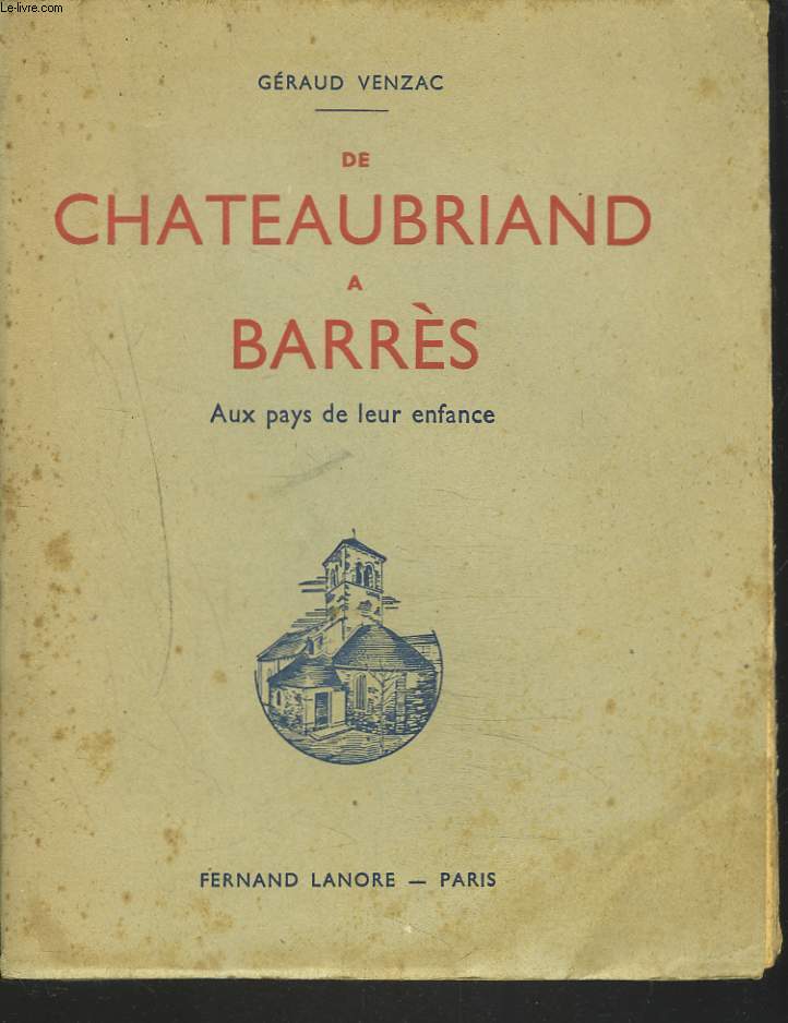 DE CHATEAUBRIAND A BARRES. AUX PAYS DE LEUR ENFANCE.