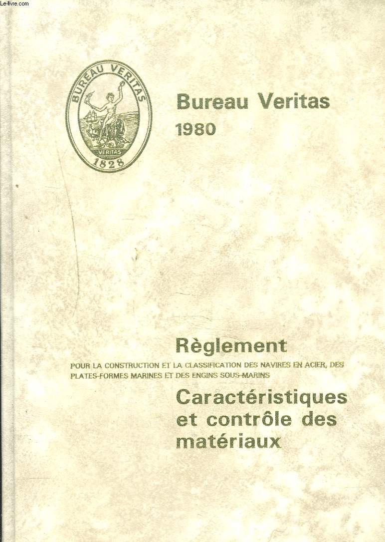 REGLEMENT POUR LA CONSTRUCTION ET LA CLASSIFICATION DES NAVIRES EN ACIER. CARACTERISTIQUES ET CONTRLE DES MATERIAUX.
