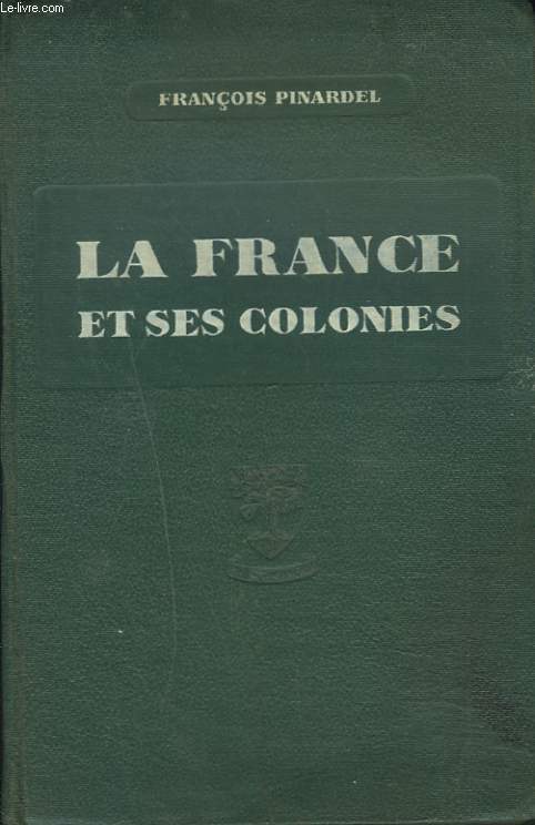 LA FRANCE ET SES COLONIES (CLASSE DE PREMIERE)