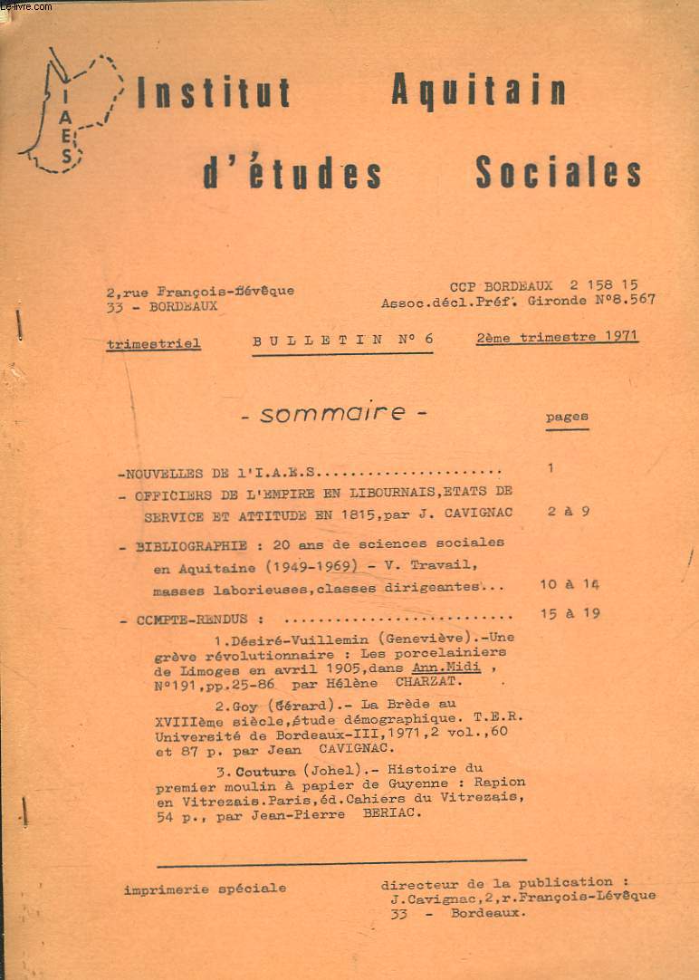 BULLETIN N6, 2e TRIM. 1971. NOUVELES DE L'I.A.E.S. / OFFICIERS DE L'EMPIRE EN LIBOURNAIS, ETATS DE SERVICE ET ATTITUDE EN 1815. BIBLIOGRAPHIE : 20 ANS DE SCIENCES SOCIALES EN AQUITAINE / ...