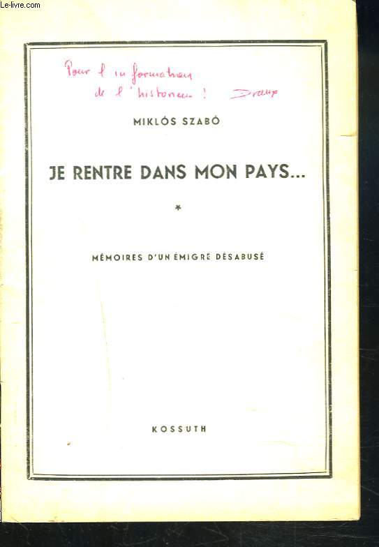 JE RENTRE DANS MON PAYS... MEMOIRES D'UN EMIGRE DESABUSE