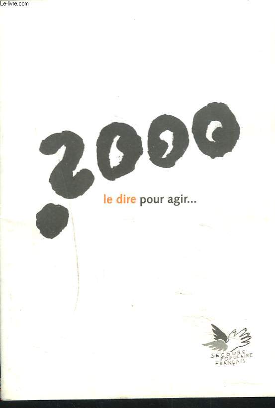 2000. LE DIRE POUR AGIR.