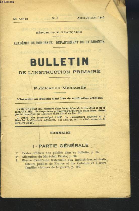 BULLETIN DE L'INSTRUCTION PRIMAIRE, 63e ANNEE, MENSUEL N2, AVRIL-JUILLET 1940. ALLOCUTION DU MARECHAL PETAIN/ OEUVRE D'ENTRAIDE FRATERNELLE / APPEL AU COMITE GIRONDIN/ LOGEMENT DES INSTITUTEURS MOBILISES / ...