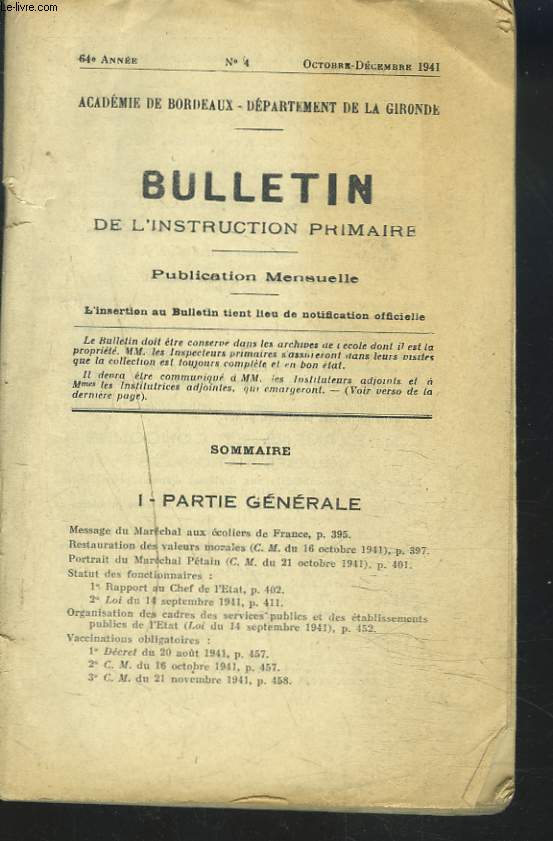 BULLETIN DE L'INSTRUCTION PRIMAIRE, 63e ANNEE, MENSUEL N4, OCT-DEC. 1941. MESSAGE DU MARECHAL AUX ECOLIERS DE FRANCE/ RESTAURATION DES VALEURS MORALES / PORTRAIT DU MARECHAL PETAIN / VACCINATIONS OBLIGATOIRES / ...