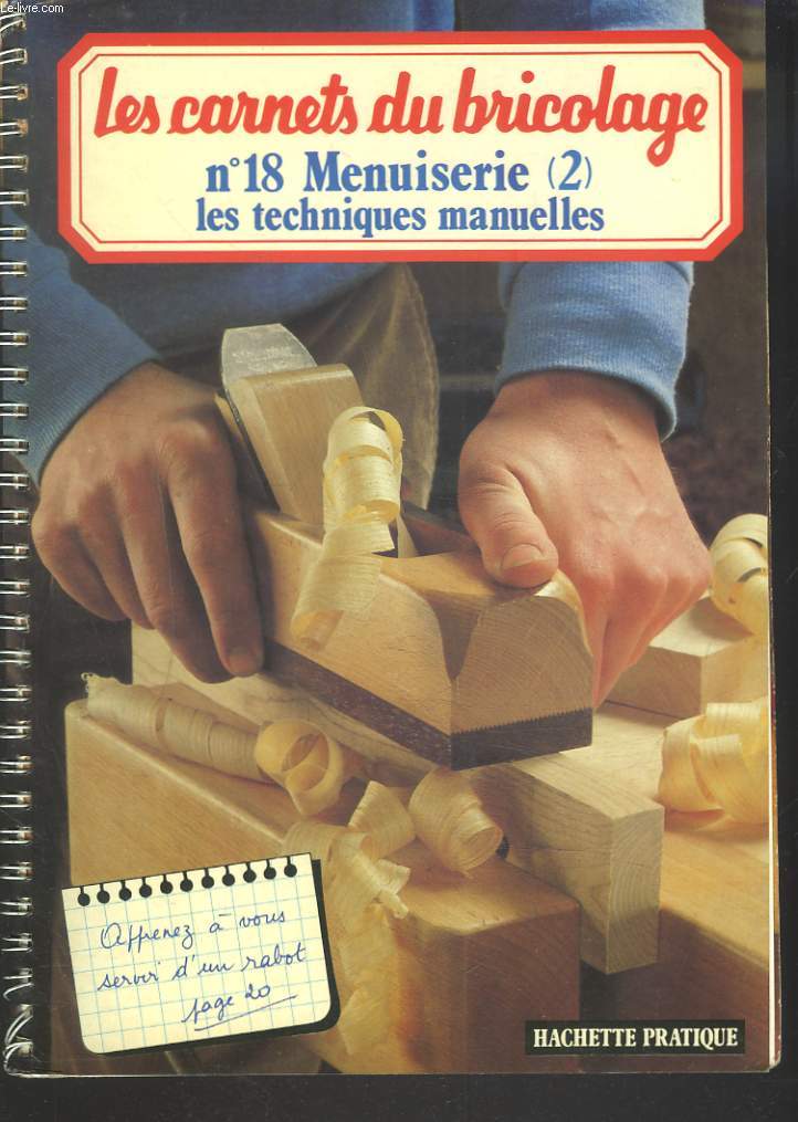 LES CARNETS DU BRICOLAGE N18. MENUISERIE (2). LES TECHNIQUES MANUELLES.