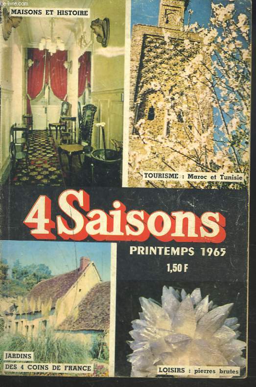 4 SAISONS, REVUE N61, PRINTEMPS 1965. MAISONS ET HISTOIRE / TOURISME: MAROC ET TUNISIE/ JARDINS DES 4 COINS DE FRANCE / LOISIRS : PIERRES BRUTES.