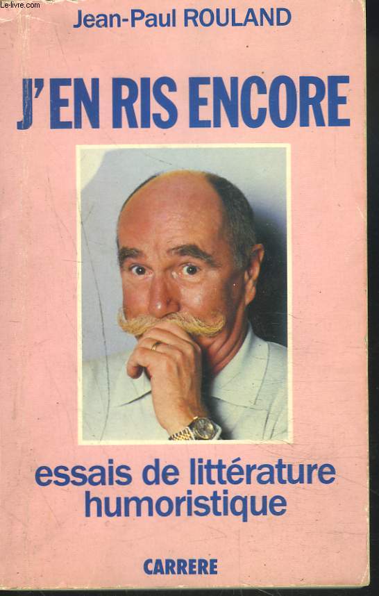 J'EN RIS ENCORE. ESSAIS DE LITTERATURE HUMORISTIQUE