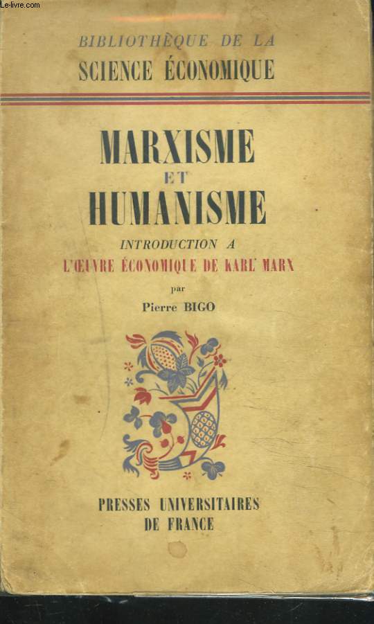 MARXISME ET HUMANISME. INTRODUCTION A L'OEUVRE ECONOMIQUE DE KARL MARX.
