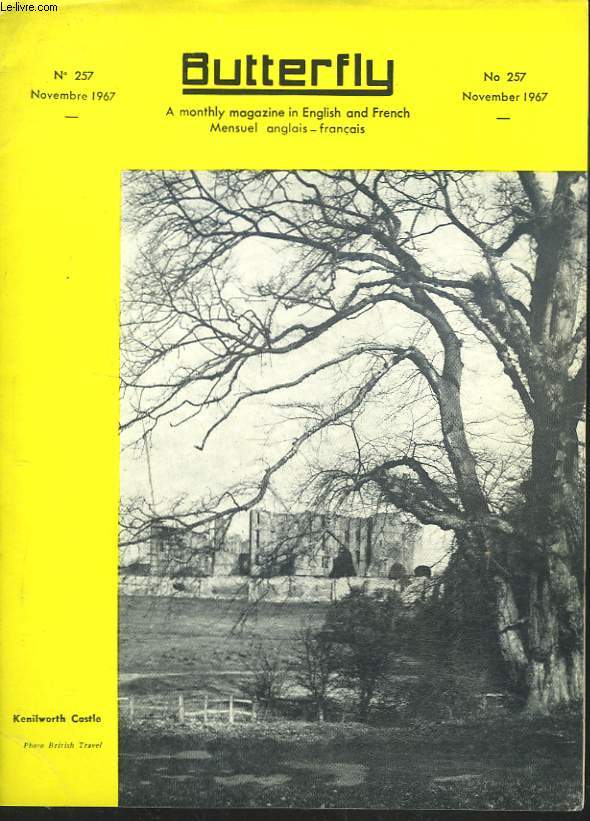 BUTTERFLY, ENGLISH-FRENCH MAGAZINE, N257, NOVEMBRE 1967. LA CHTEAU DE KENILWORTH/ LE PREMIER NAVIRE FRIGORIFIQUE/ ECOLE POUR LES SOURDS/ LA FTE AU VILLAGE/ LE CHEF BLANC/ LE ROBOT D'ARKHANGELSK / ...