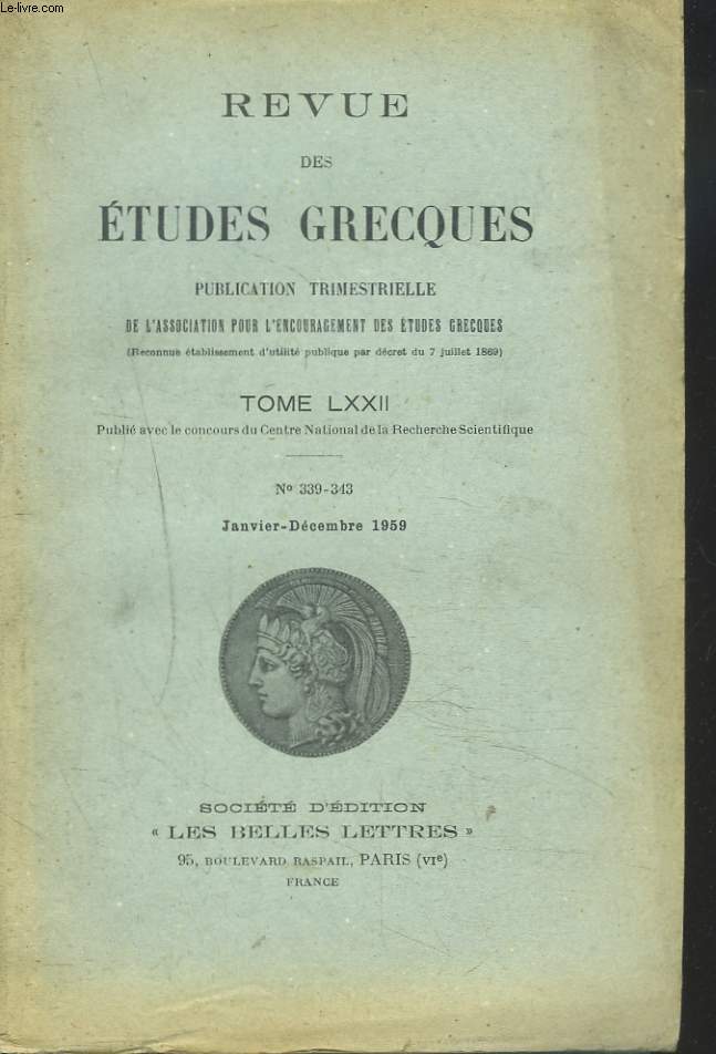 REVUE DES ETUDES GRECQUES. TOME LXXII, N339-343, JANVIER-DECEMBRE 1959. LA 