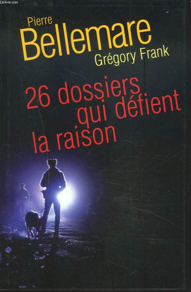 26 DOSSIERS QUI DEFIENT LA RAISON